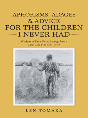 cover image of Aphorisms, Adages & Advice for the Children I Never Had